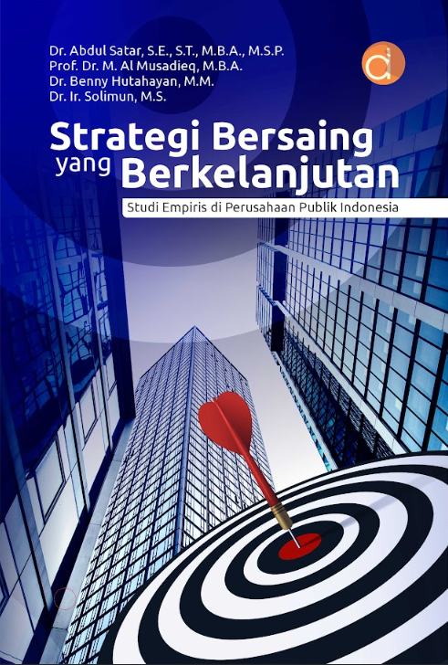 Strategi bersaing yang berkelanjutan : studi empiris di perusahaan publik Indonesia