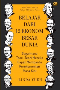 Belajar dari 12 ekonom besar dunia: bagaimana teori-teori mereka dapat membantu perekonomian masa kini