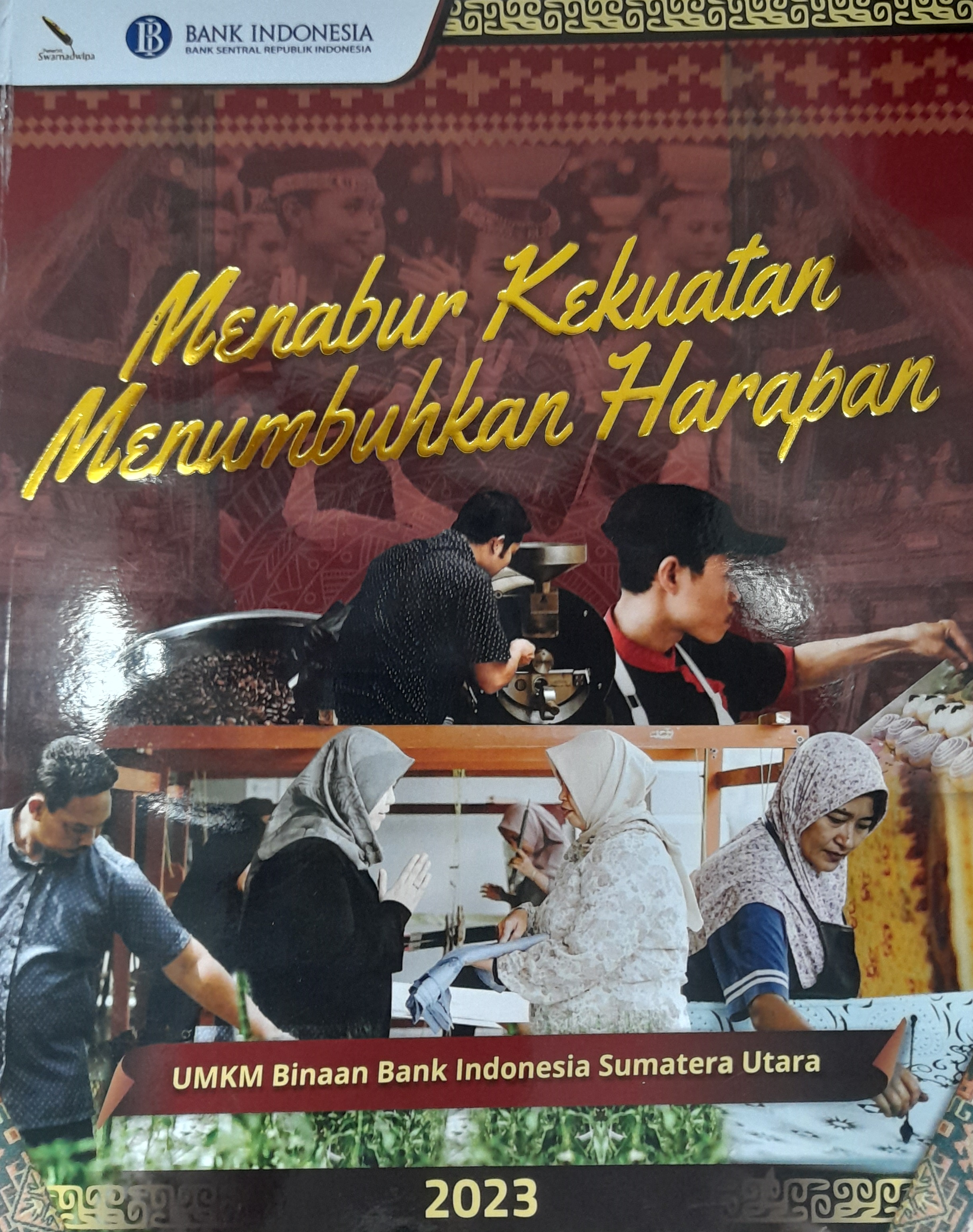 Menabur kekuatan menumbuhkan harapan: UMKM binaan Bank Indonesia Sumatera Utara