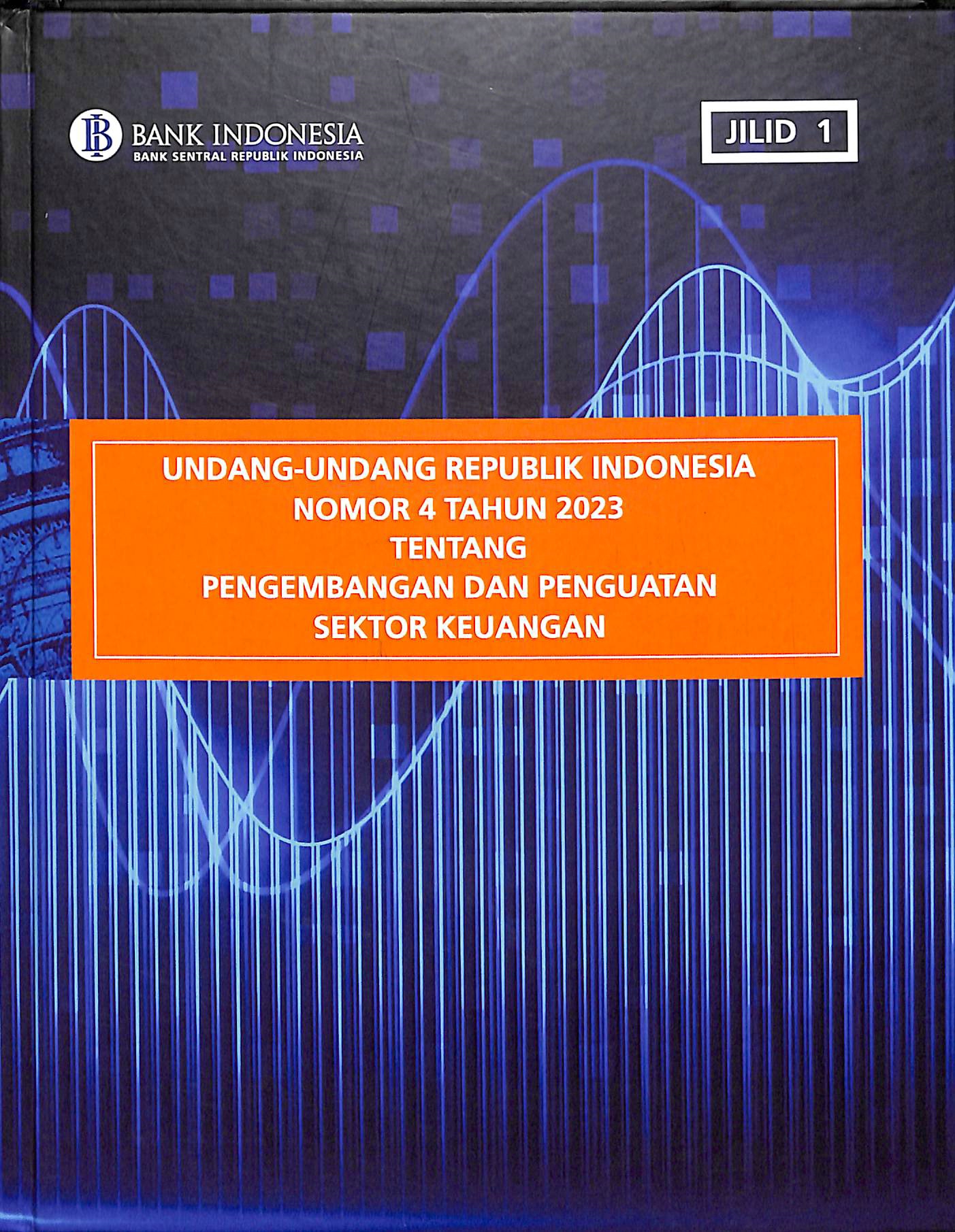 Undang-undang Republik Indonesia Nomor 4 Tahun 2023 tentang Pengembangan dan Penguatan Sektor Keuangan: Jilid 4