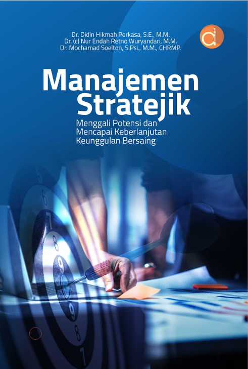 Manajemen stratejik : menggali potensi dan mencapai keberlanjutan keunggulan bersaing