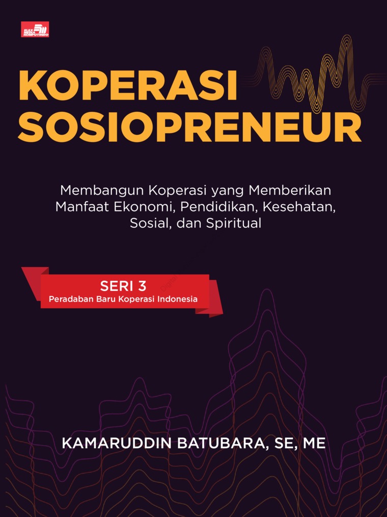 Koperasi sosiopreneur: membangun koperasi yang memberikan manfaat ekonomi, pendidikan, kesehatan, sosial dan spiritual