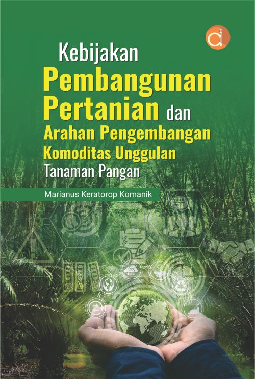 Kebijakan pembangunan pertanian dan arahan pengembangan komoditas unggulan tanaman pangan